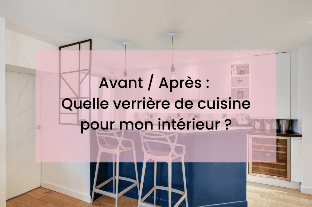 Avant/Après : Quelle verrière de cuisine pour mon intérieur ?