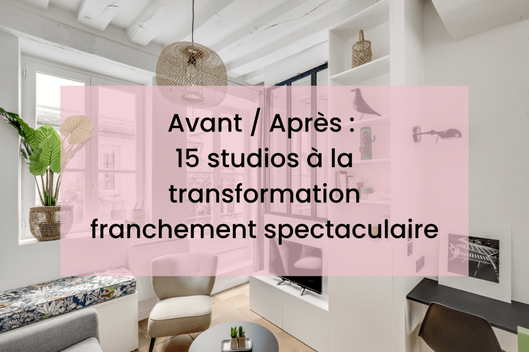 Avant/après : 15 studios à la transformation franchement spectaculaire